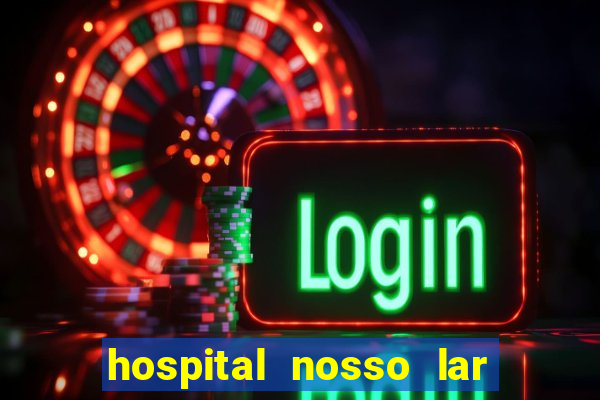 hospital nosso lar fortaleza telefone